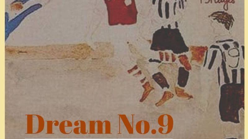 Dream No.9 ในท่วงทำนองที่หายไป